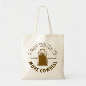 IK MOET MEER COWBELL HEBBEN TOTE BAG (Voorkant)