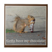 Ik moet mijn chocolade decoratieve Tegel hebben Tegeltje (Voorkant)