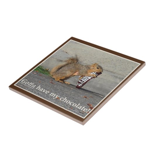 Ik moet mijn chocolade decoratieve Tegel hebben Tegeltje (Zijkant)