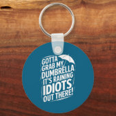 Ik moet mijn Dumbrella pakken, het regent idioten Sleutelhanger (Voorkant)