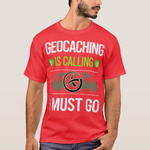 Ik moet naar Geocache Geocac. T-shirt
