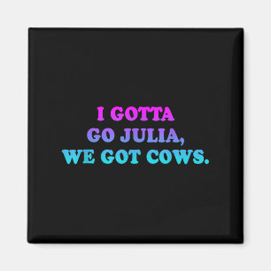 Ik moet naar Julia, we hebben Koe kleding Grappig Magneet