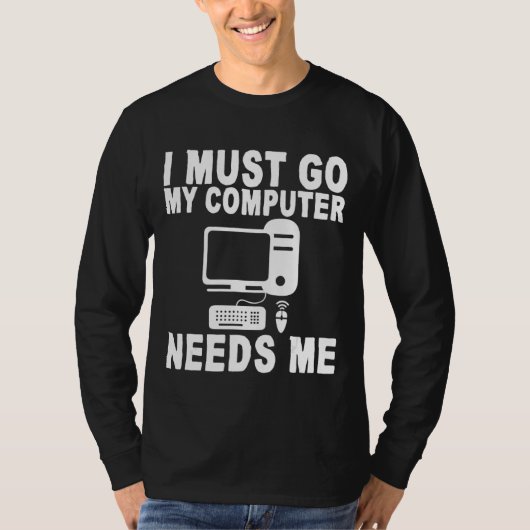 Ik moet naar mijn computer gaan. t-shirt (Voorkant)