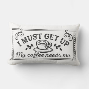 Ik moet opstaan, mijn koffie heeft me nodig kussen