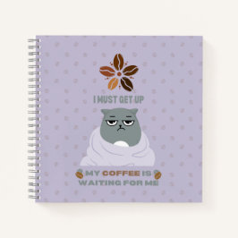 Ik moet opstaan, mijn koffie wacht op me. notitieboek