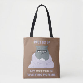 Ik moet opstaan, mijn koffie wacht op me. tote bag