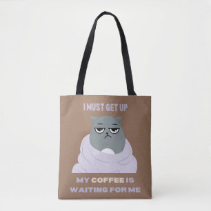 Ik moet opstaan, mijn koffie wacht op me. tote bag