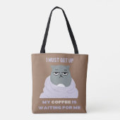 Ik moet opstaan, mijn koffie wacht op me. tote bag (Achterkant)
