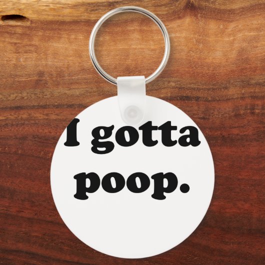 Ik moet Poop Sleutelhanger (Voorkant)