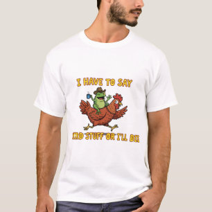 Ik moet rare dingen zeggen, anders ga ik dood t-shirt