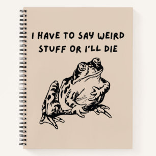 Ik moet rare dingen zeggen of ik sterf Funny Frog Notitieboek