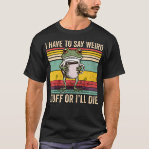 Ik Moet Rare Dingen Zeggen Of Ik Zal Sterven Kikke T-shirt