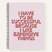 Ik moet succes hebben, want ik wil kostbare dingen notitieboek (Voorkant)