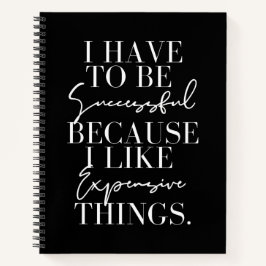 Ik moet succes hebben, want ik wil kostbare dingen notitieboek