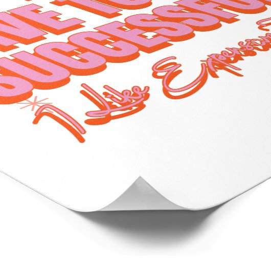 Ik moet succesvol zijn, ik hou van dure dingen poster (Hoek)