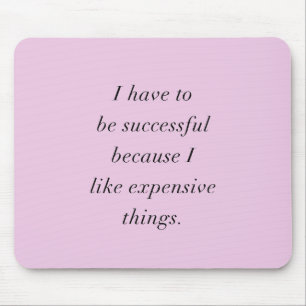 IK MOET SUCCESVOL ZIJN OMDAT IK VAN UITGAVEN HOOR MUISMAT