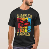 Ik moet wat videotapes videobereedschap teruggeven t-shirt (Voorkant)