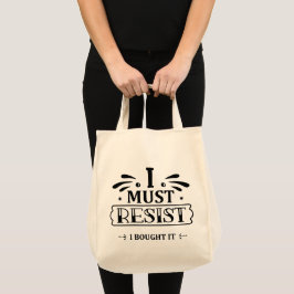 Ik Moet Weerstaan Ik Heb Het Gekocht Tote Bag