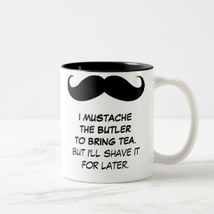 Ik Mustache de Butler om Tea Mok mee te brengen