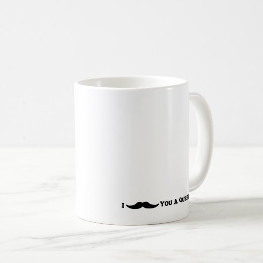 Ik "Mustache" je een vraag Koffiemok (Voorkant rechts)