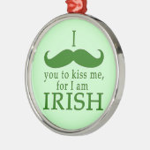 Ik mustache je om me te kussen dat ik Iers ben! Metalen Ornament (Links)