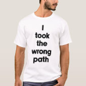 Ik nam de verkeerde weg t-shirt (Voorkant)