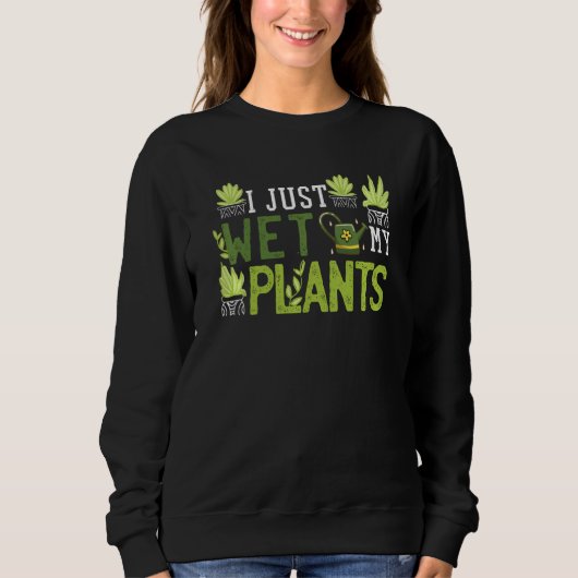 Ik nat gewoon mijn Planten Shirt... Trui (Voorkant)