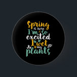 Ik nat mijn Planten Funny Spring Sason Gardening P Ronde Button 5,7 Cm<br><div class="desc">De lente is hier. Ik ben zo opgewonden dat ik mijn planten nat. Grappig tuinbouwpun voor wie houdt van tuinieren, het telen van bloemen en groenten. Koel vintage en retro koopwaar voor tuinders. Ideaal om de Nationale Dag van het Gardening te vieren terwijl je in de tuin werkt. Geweldig kerstcadeau...</div>