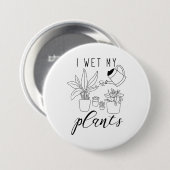 Ik nat Mijn Planten Ronde Button 7,6 Cm (Voorkant /achterkant)