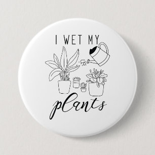 Ik nat Mijn Planten Ronde Button 7,6 Cm