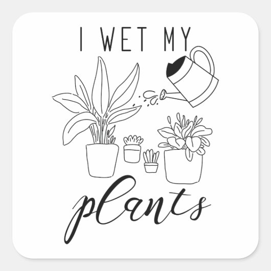Ik nat Mijn Planten Vierkante Sticker (Voorkant)
