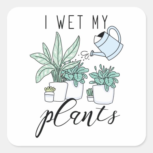 Ik nat Mijn Planten Vierkante Sticker (Voorkant)