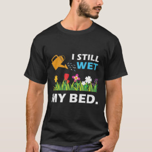 Ik nat nog steeds de tuinbloemen en Planten T-shirt
