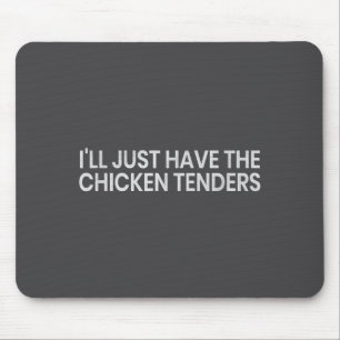 Ik Neem Alleen De Kip Tenders Grappige Quote Chi Muismat
