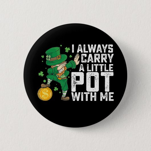 Ik neem altijd een potje mee St. Patrick's Ronde Button 5,7 Cm (Voorkant)
