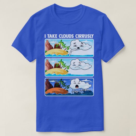 Ik neem Clouds Cirrusly Meteoroloog Weatherman Fo T-shirt (Design voorkant)