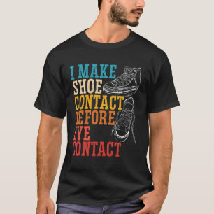 Ik neem contact met mijn schoenen voordat ik oogco t-shirt