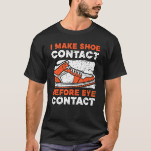 Ik neem contact met mijn schoenen voordat ik oogco t-shirt