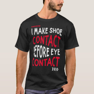 Ik neem contact met mijn schoenen voordat ik oogco t-shirt