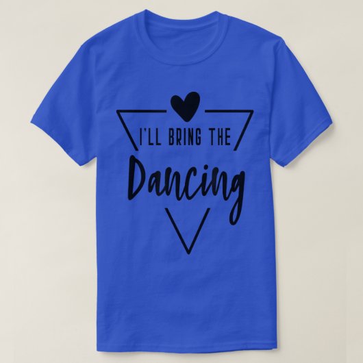 Ik neem de dans - hart bruidsmeisje bruid t-shirt (Design voorkant)
