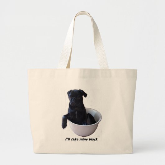Ik neem de mijne zwart - Black Pug Bag Grote Tote Bag (Voorkant)