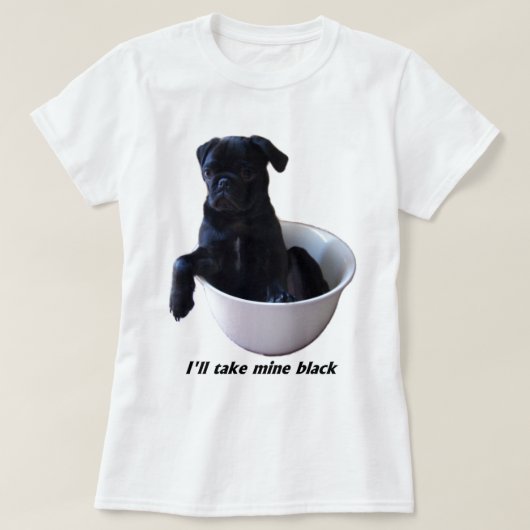 Ik neem de mijne zwart - Black Pug T-shirt (Design voorkant)