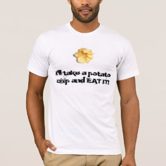 Ik neem een aardappelchip en EAT het! T-shirt