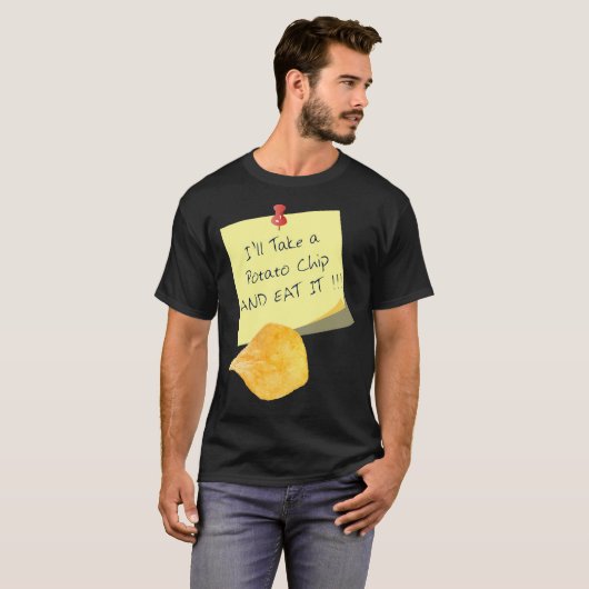 Ik neem een aardappelchip en eet het op!!! t-shirt (Voorkant volledig)