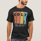 Ik neem een heleboel Balls Manolo Golf voor Golfer T-shirt (Voorkant)