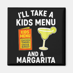 Ik neem een kindermenu en een margarita grappige m magneet