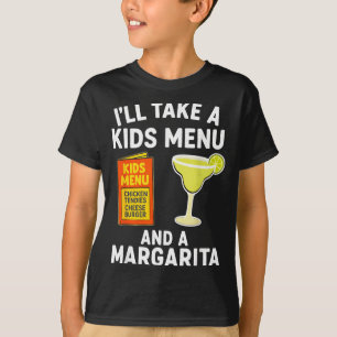 Ik neem een kindermenu en een margarita grappige m t-shirt