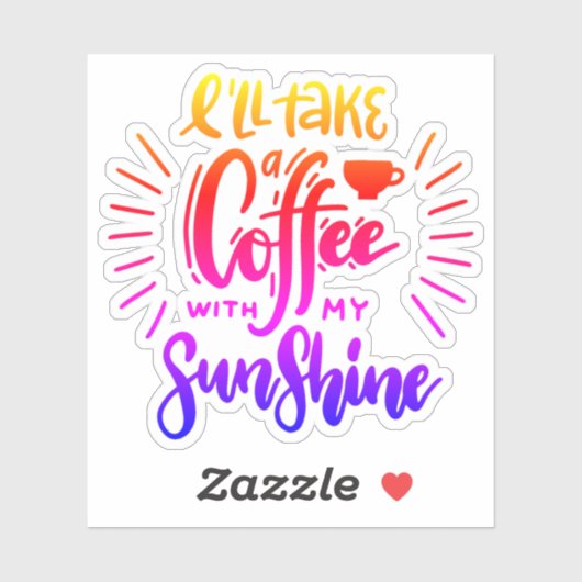 Ik neem een koffie met mijn zonneschijn sticker (Vel)