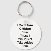 Ik neem geen kritiek van degenen die ik niet zou n sleutelhanger (Achterkant)