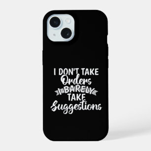 Ik neem geen orders Sarcasme Fun quote cadeau iPhone 15 Case